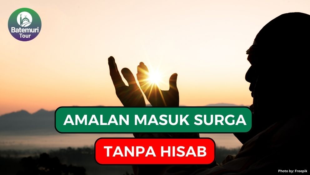 Lakukan 15 Amalan Ini Agar Masuk Surga Tanpa Hisab